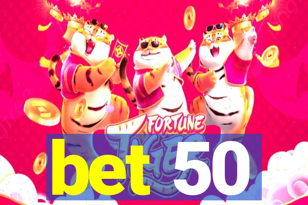 bet 50